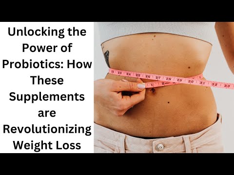 Probiotics Revolution: Unlocking Weight Loss Potential
