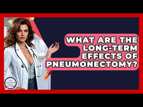 Revolutionizing Lung Health: The Future of Pneumonectomy Insights