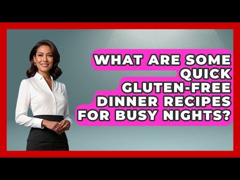 Gluten Free Dinner Solutions for Busy Weeknights