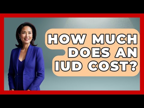 Smart Choices: Navigating IUD Pricing and Options