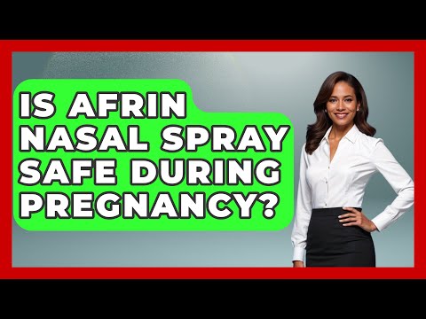 Afrin Use During Pregnancy: Safe Solutions for Expecting Moms