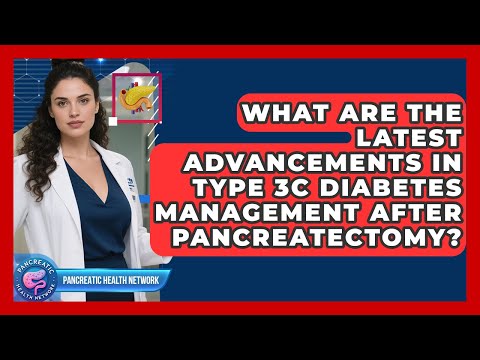 Innovative Solutions for Managing Type 3c Diabetes Today